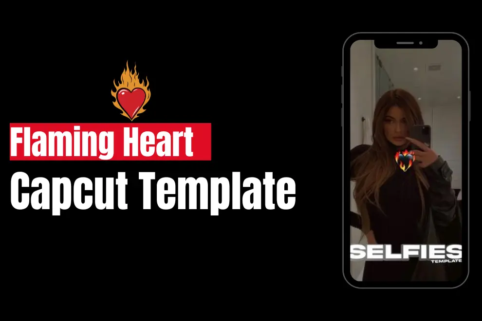 Flaming Heart Capcut Template Link [2023]